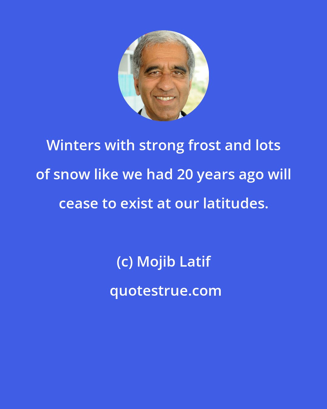 Mojib Latif: Winters with strong frost and lots of snow like we had 20 years ago will cease to exist at our latitudes.