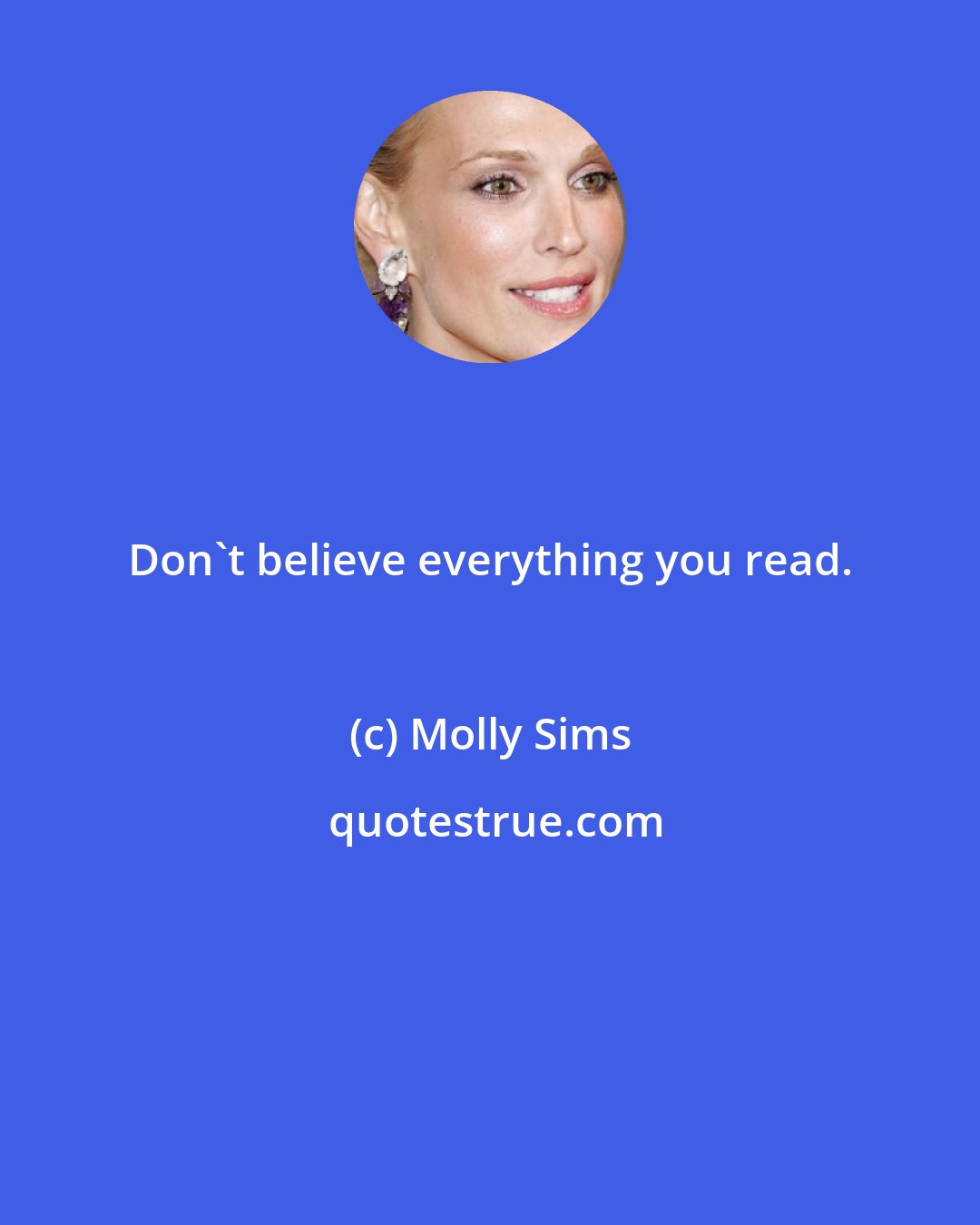 Molly Sims: Don't believe everything you read.