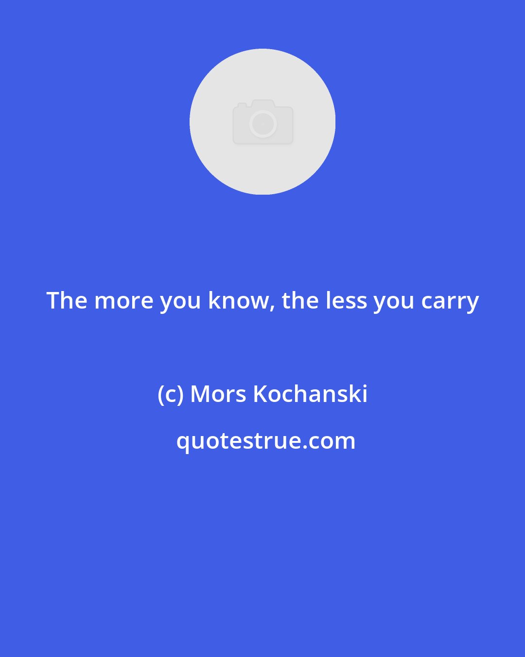 Mors Kochanski: The more you know, the less you carry