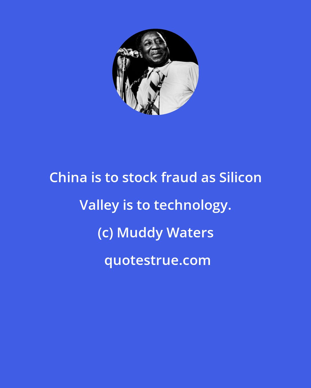 Muddy Waters: China is to stock fraud as Silicon Valley is to technology.