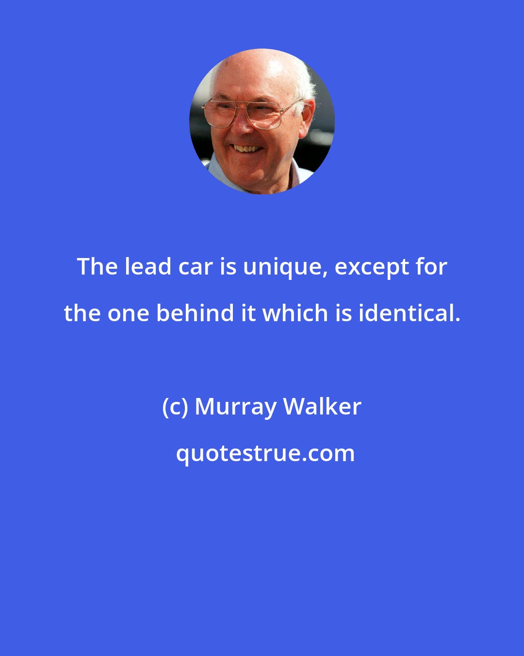 Murray Walker: The lead car is unique, except for the one behind it which is identical.