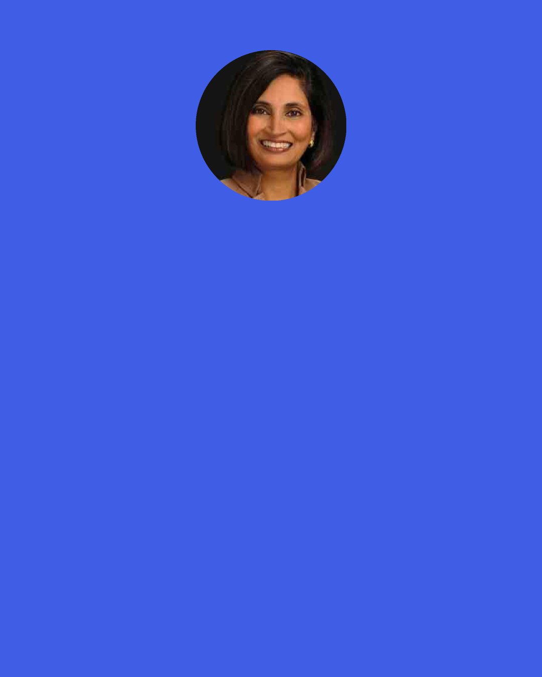 Padmasree Warrior: It makes me so much calmer when I’m responding to e-mails later.