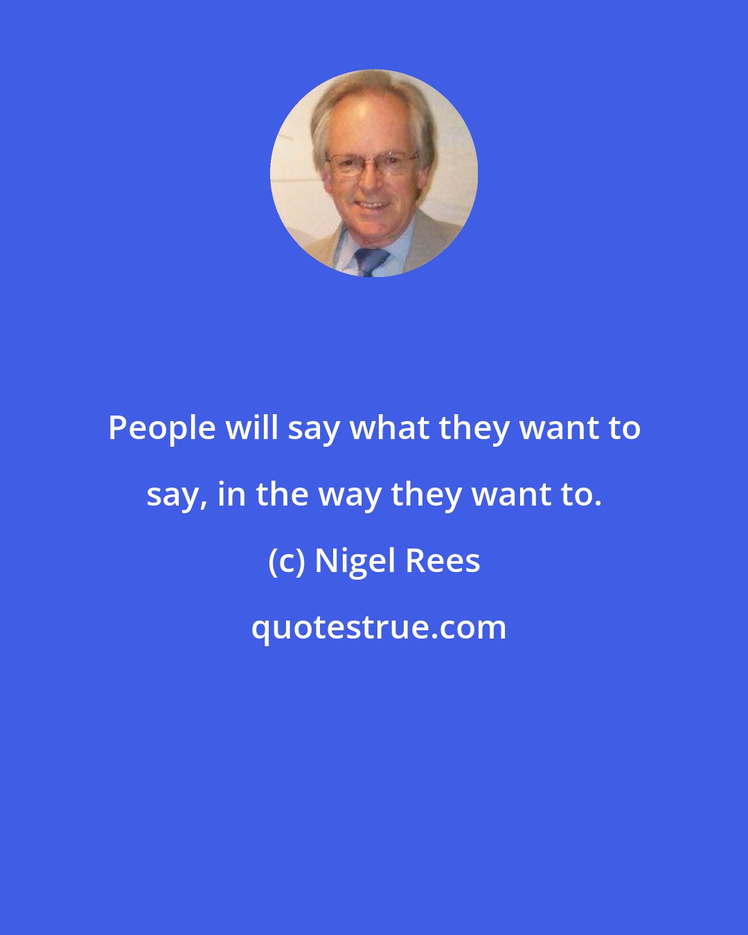 Nigel Rees: People will say what they want to say, in the way they want to.