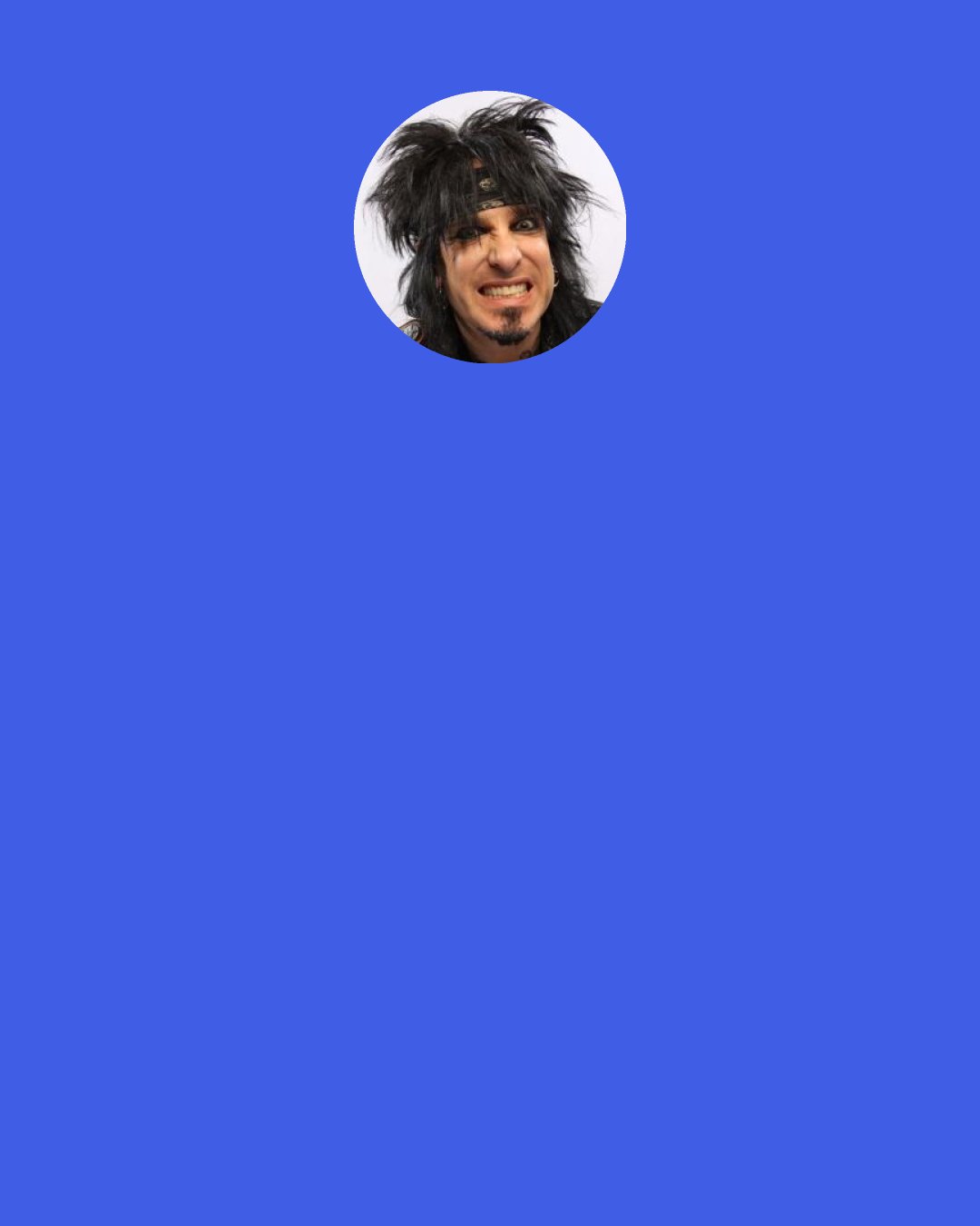 Nikki Sixx: There's nothin like a trail of ßlooÐ to finÐ your way ßack home
