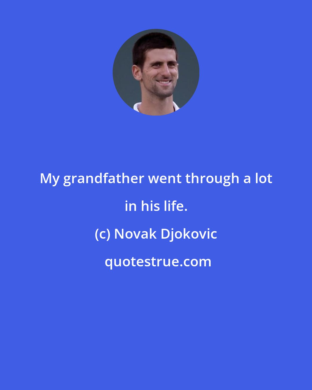 Novak Djokovic: My grandfather went through a lot in his life.