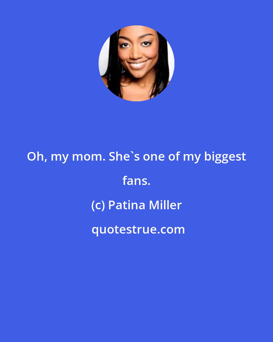 Patina Miller: Oh, my mom. She's one of my biggest fans.