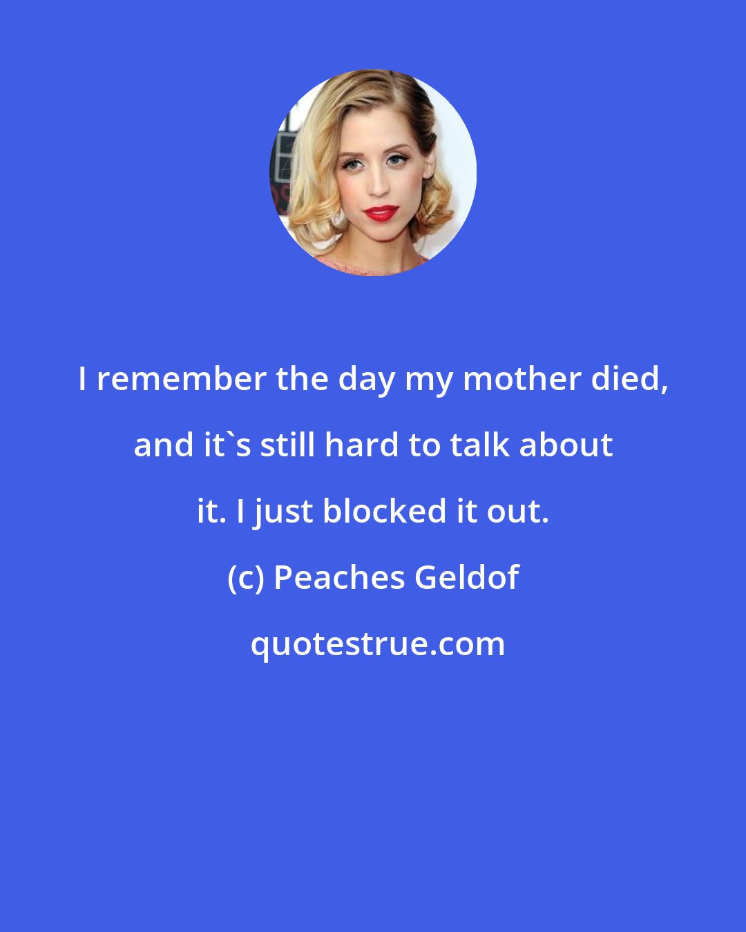 Peaches Geldof: I remember the day my mother died, and it's still hard to talk about it. I just blocked it out.