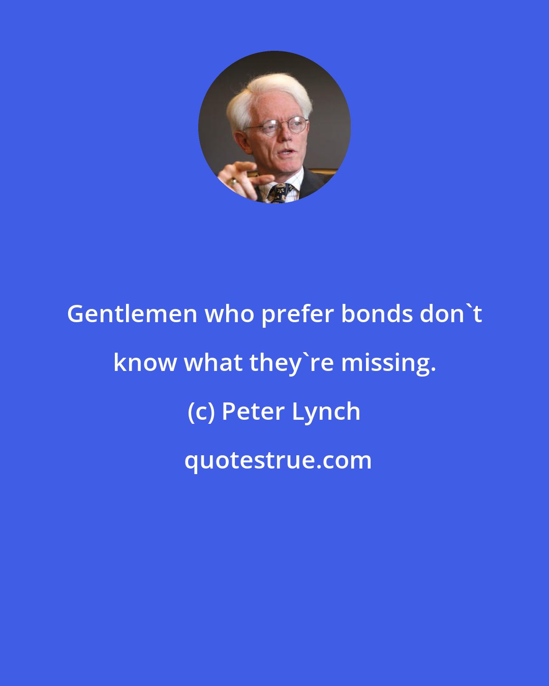 Peter Lynch: Gentlemen who prefer bonds don't know what they're missing.