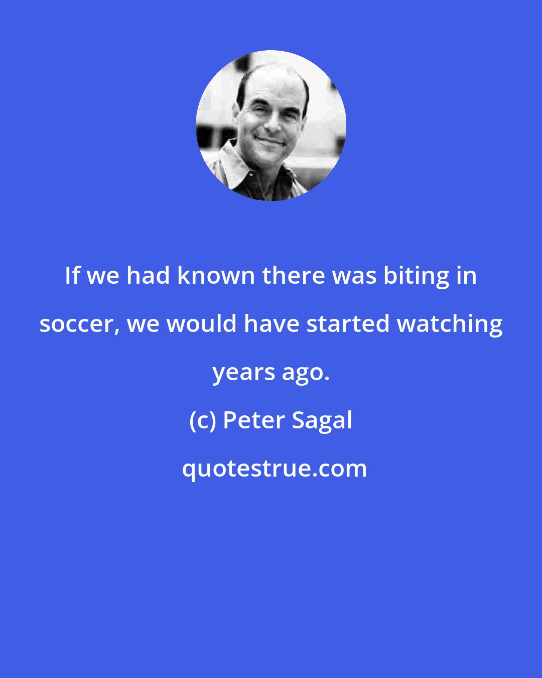 Peter Sagal: If we had known there was biting in soccer, we would have started watching years ago.