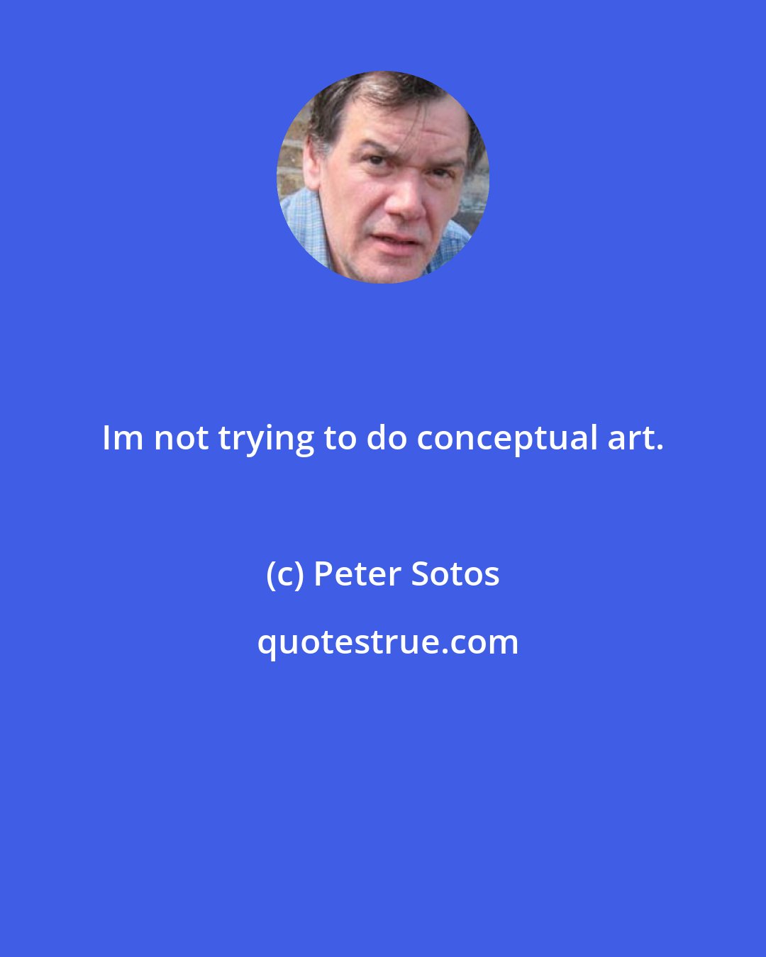 Peter Sotos: Im not trying to do conceptual art.