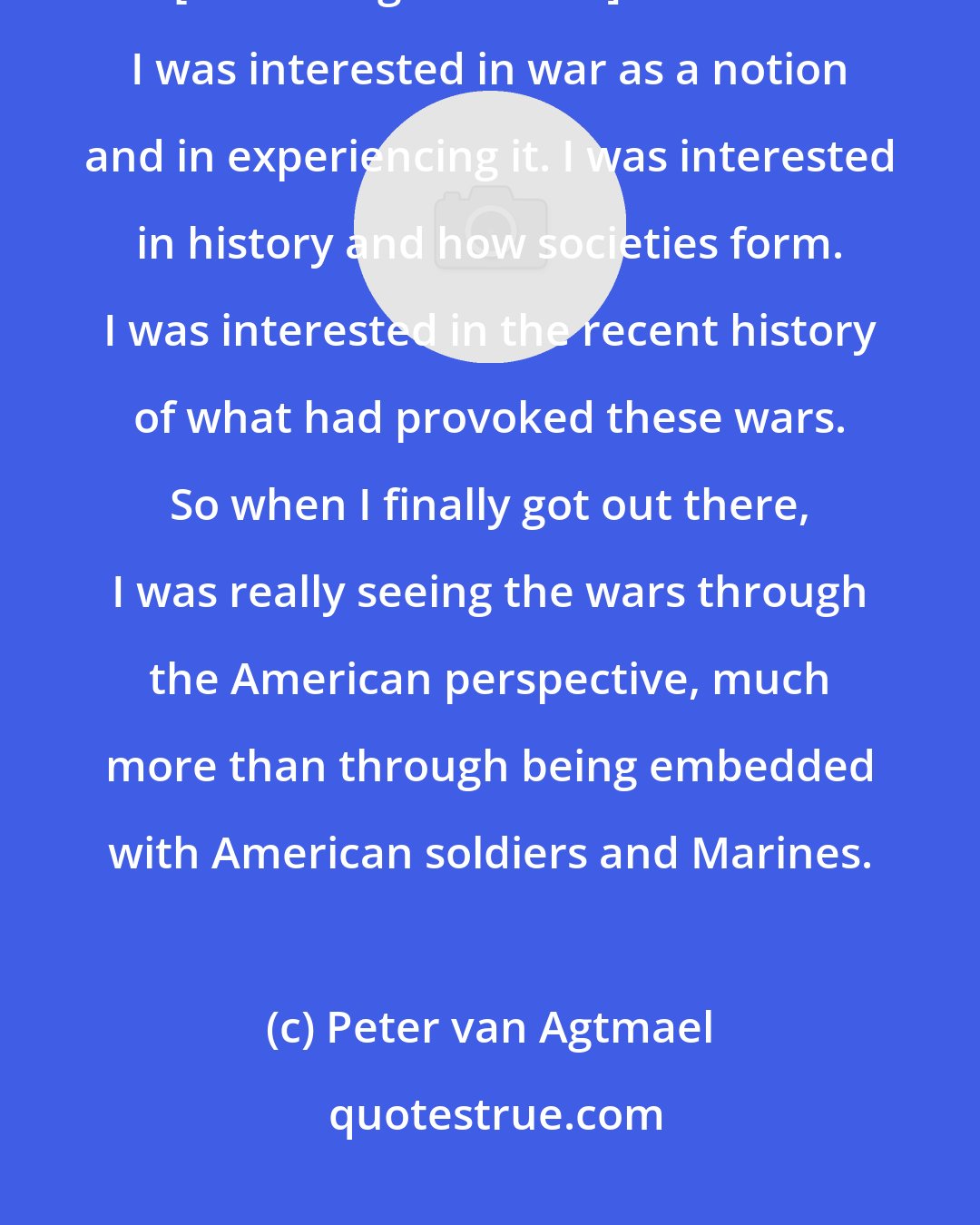 Peter van Agtmael: I went out to cover the wars in Iraq and Afghanistan fundamentally [in Buzzing at the Sill] because I was interested in war as a notion and in experiencing it. I was interested in history and how societies form. I was interested in the recent history of what had provoked these wars. So when I finally got out there, I was really seeing the wars through the American perspective, much more than through being embedded with American soldiers and Marines.