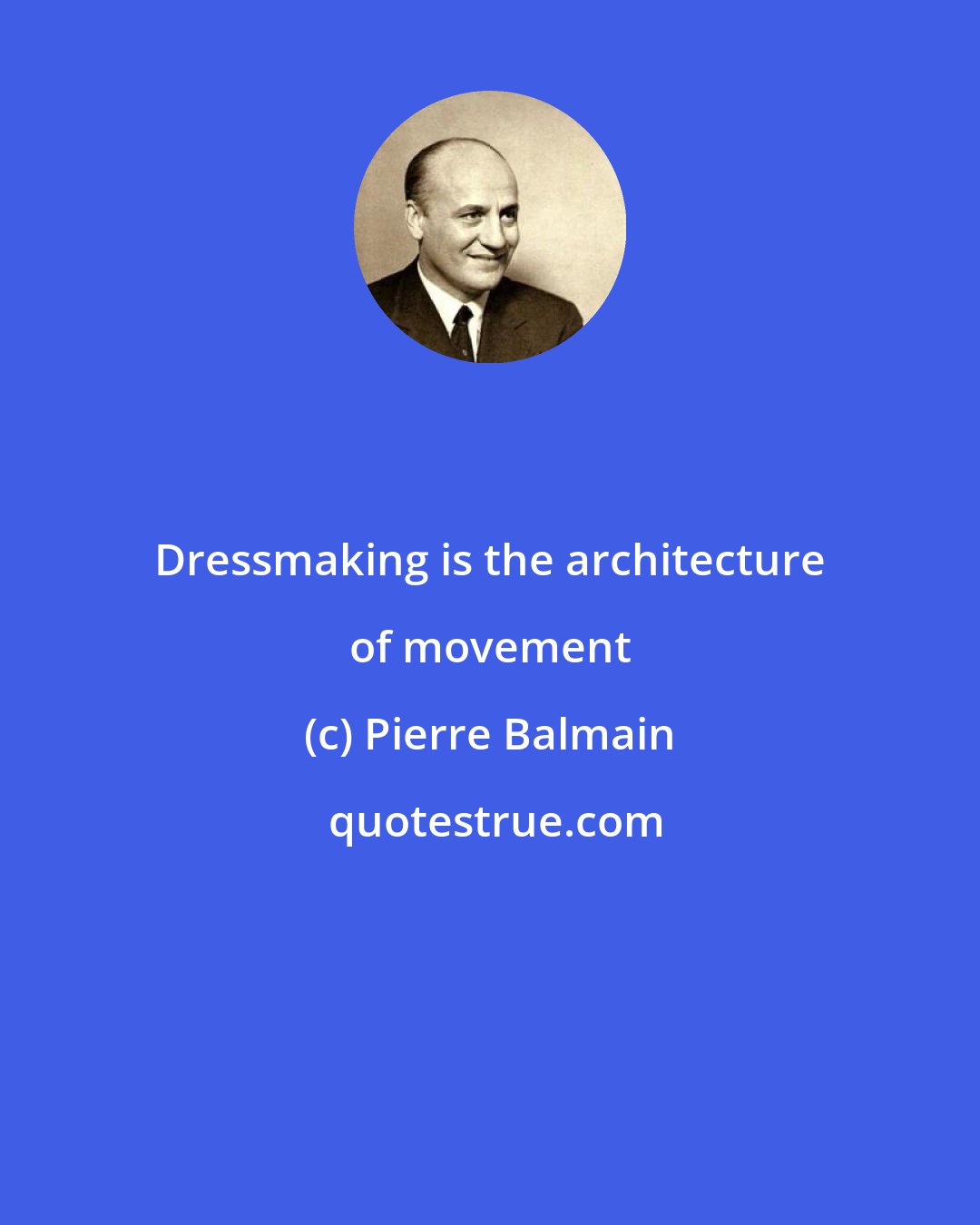 Pierre Balmain: Dressmaking is the architecture of movement