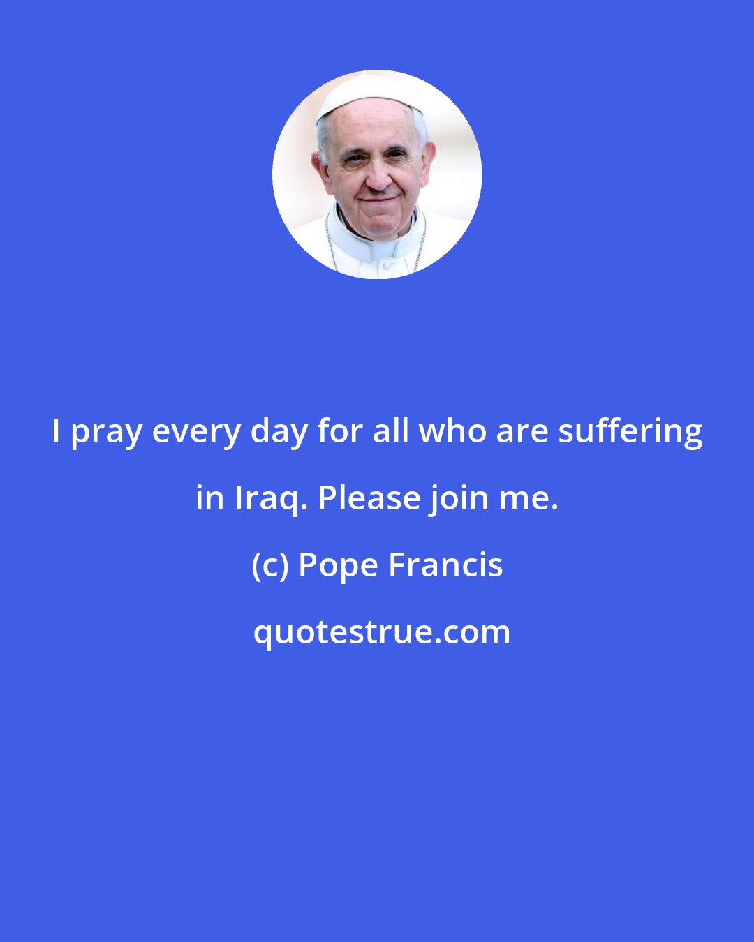 Pope Francis: I pray every day for all who are suffering in Iraq. Please join me.