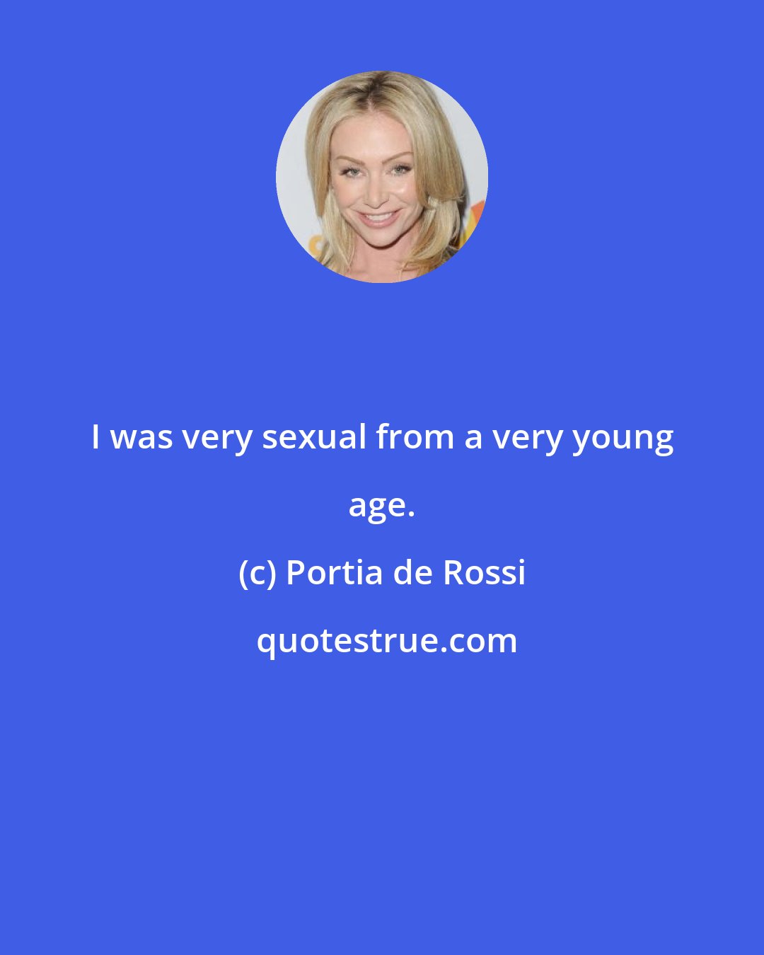 Portia de Rossi: I was very sexual from a very young age.