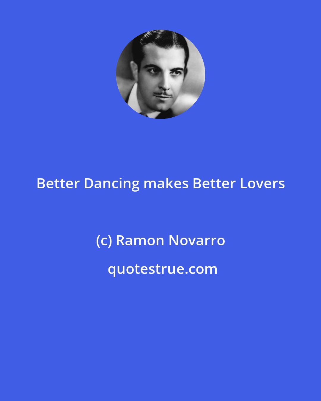 Ramon Novarro: Better Dancing makes Better Lovers