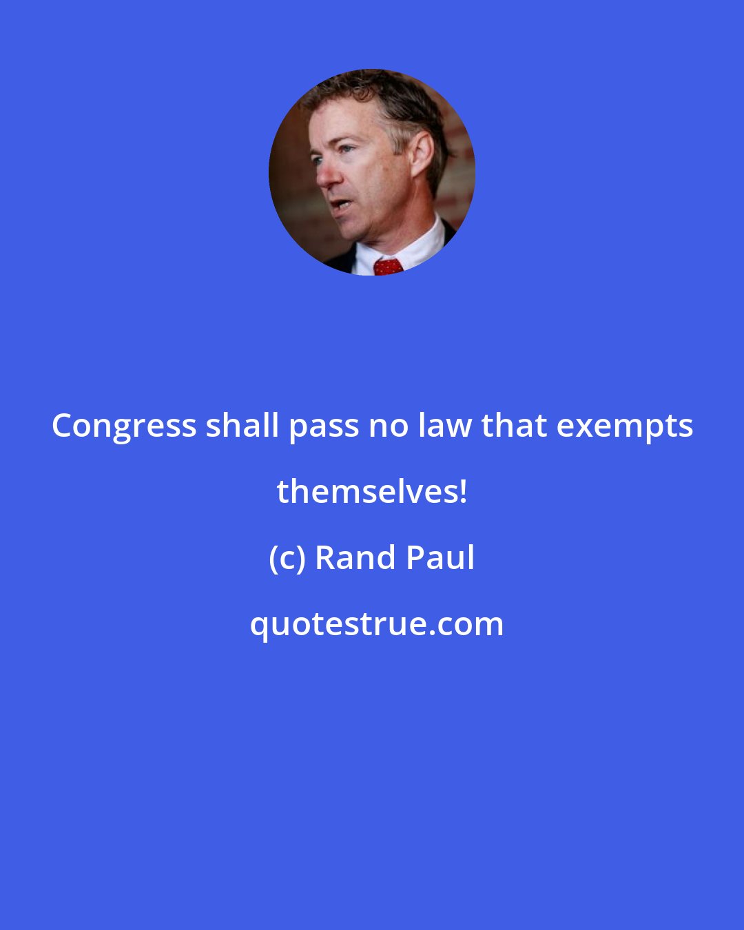 Rand Paul: Congress shall pass no law that exempts themselves!