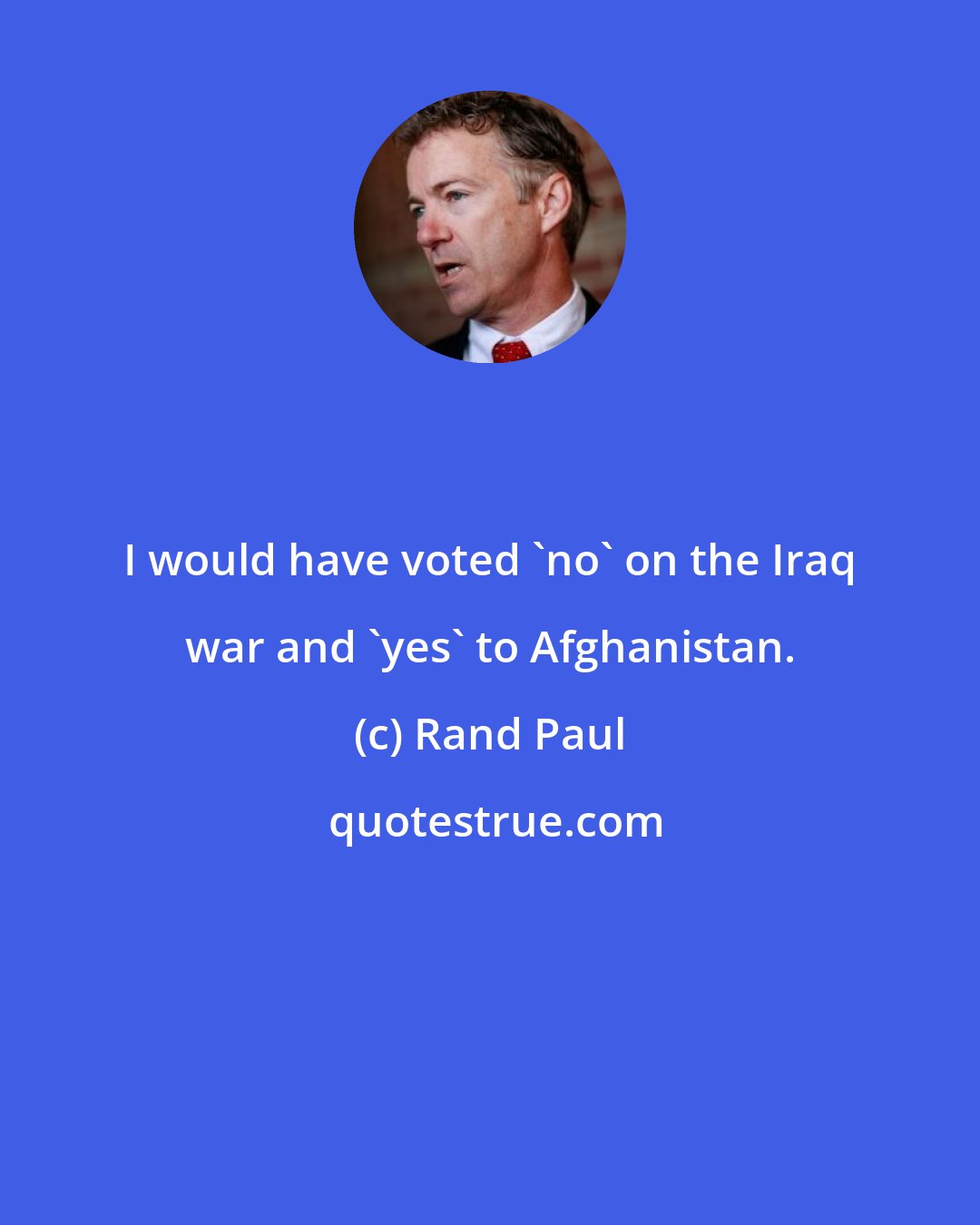 Rand Paul: I would have voted 'no' on the Iraq war and 'yes' to Afghanistan.