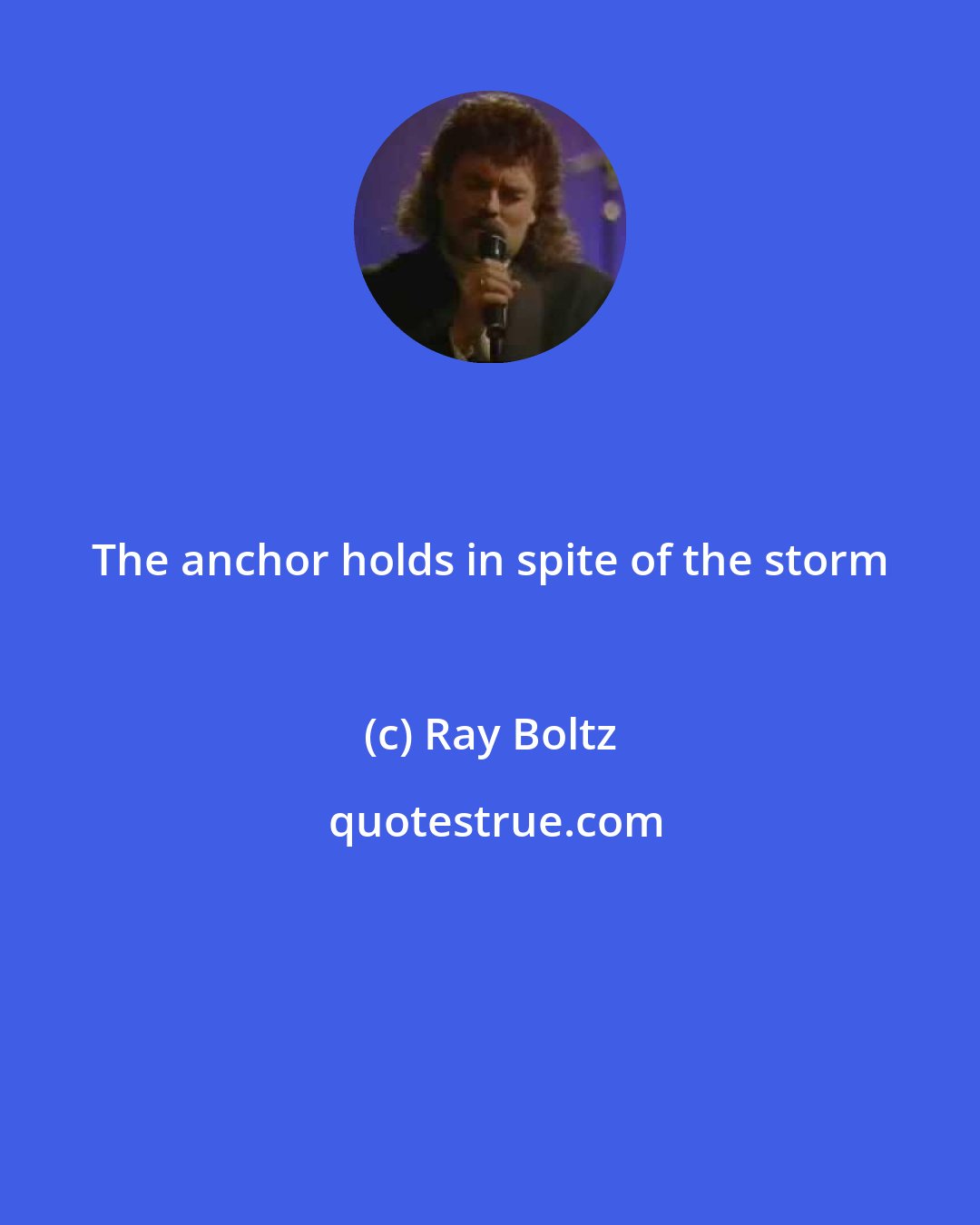 Ray Boltz: The anchor holds in spite of the storm