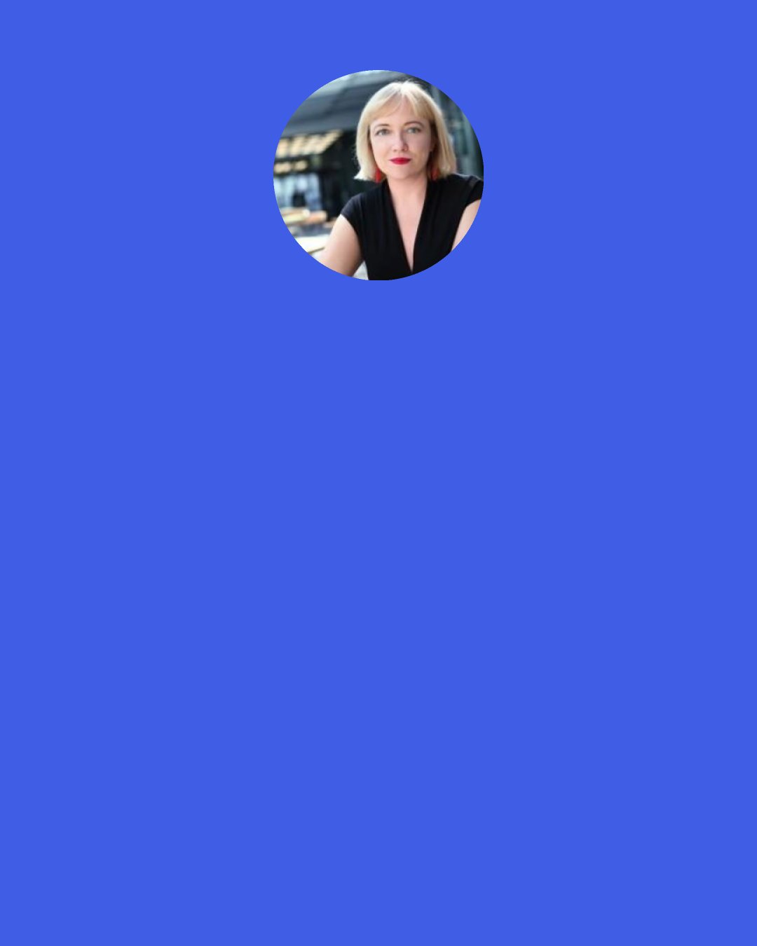 Renata Salecl: A friend, who's a psychologist, told me about a patient once: a woman who was well educated, had a good job, a house and a loving husband. "I did everything right in my life," said the woman. "But I'm still not happy." She never did what she herself wanted, but what she believed society expected from her.