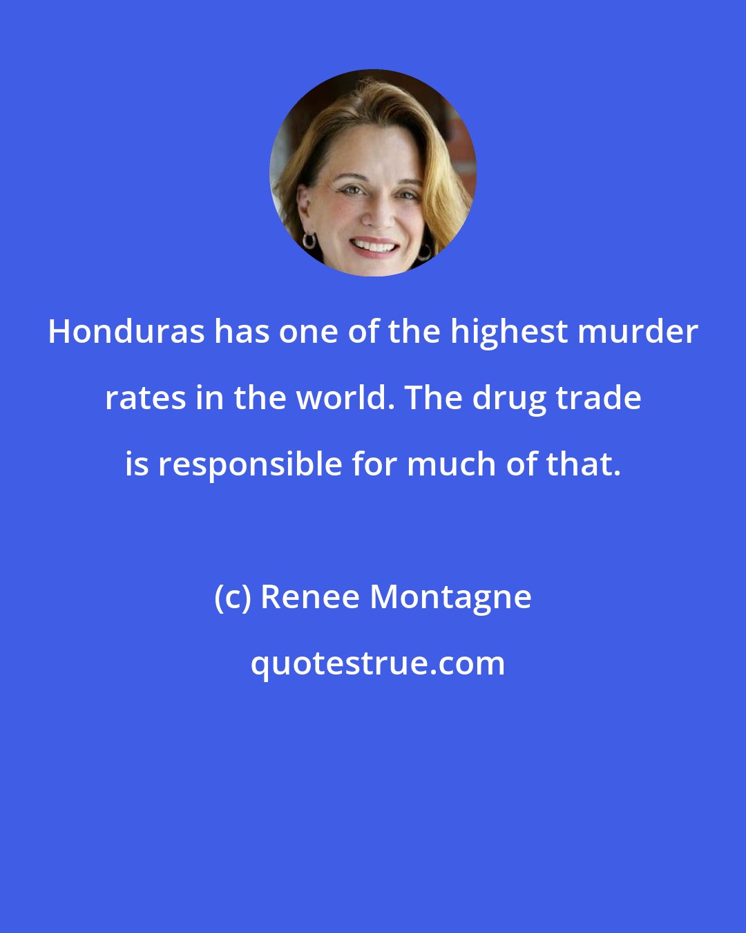 Renee Montagne: Honduras has one of the highest murder rates in the world. The drug trade is responsible for much of that.