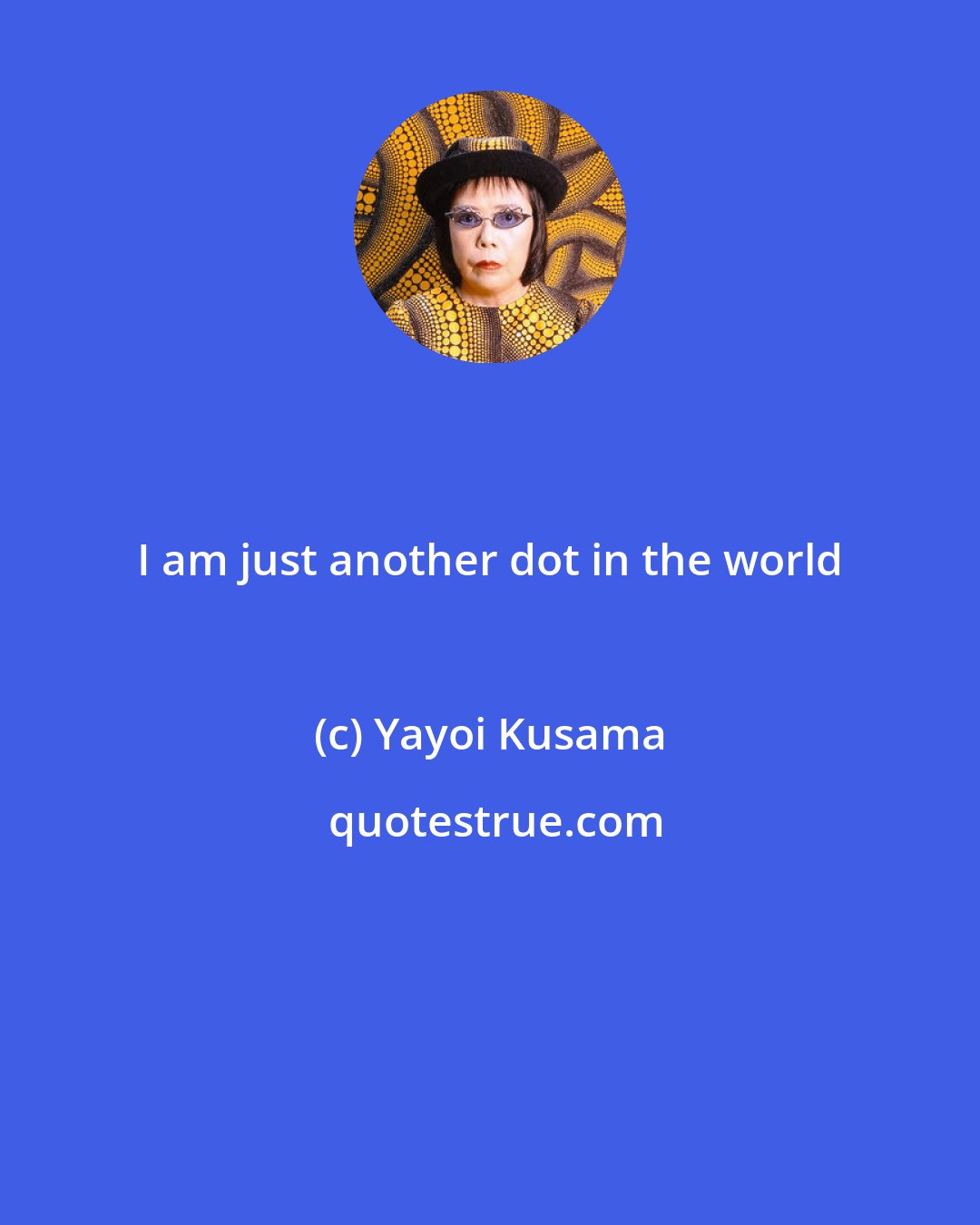 Yayoi Kusama: I am just another dot in the world