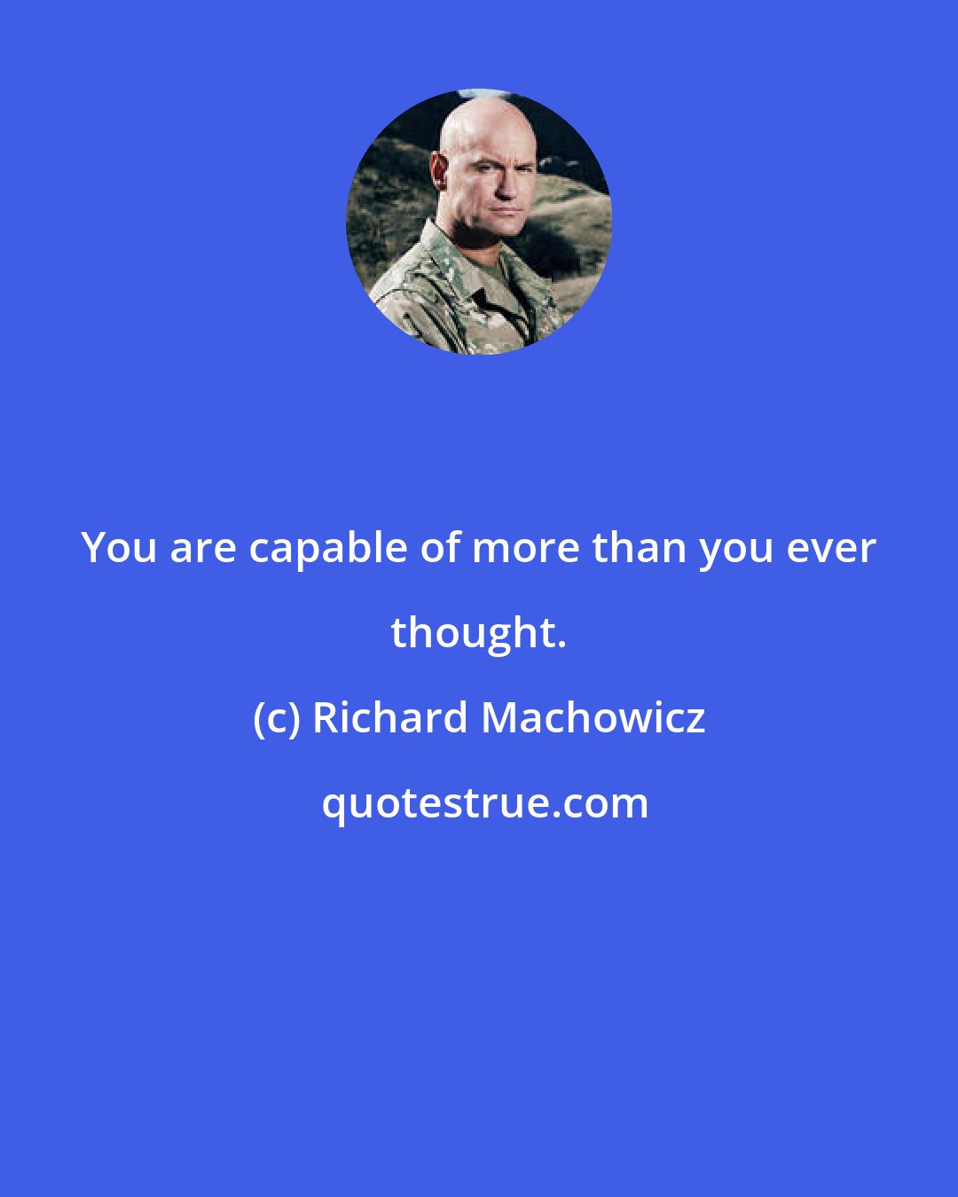 Richard Machowicz: You are capable of more than you ever thought.