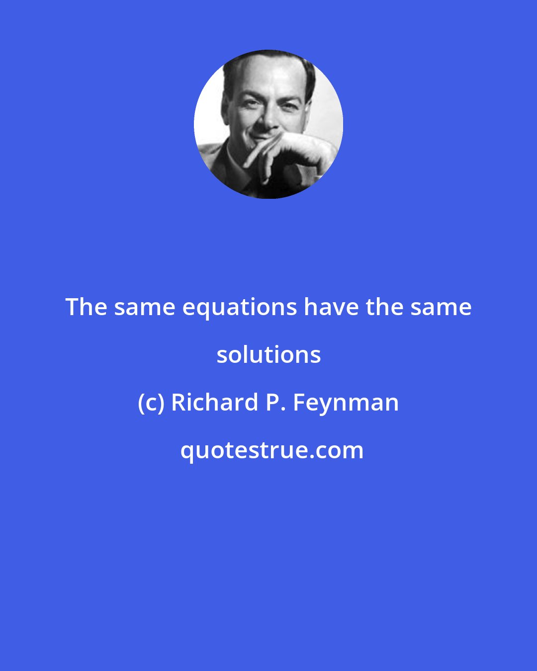 Richard P. Feynman: The same equations have the same solutions