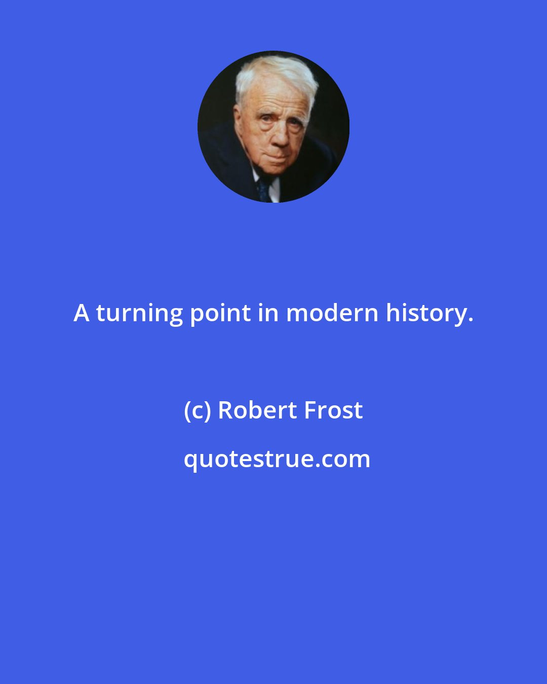 Robert Frost: A turning point in modern history.