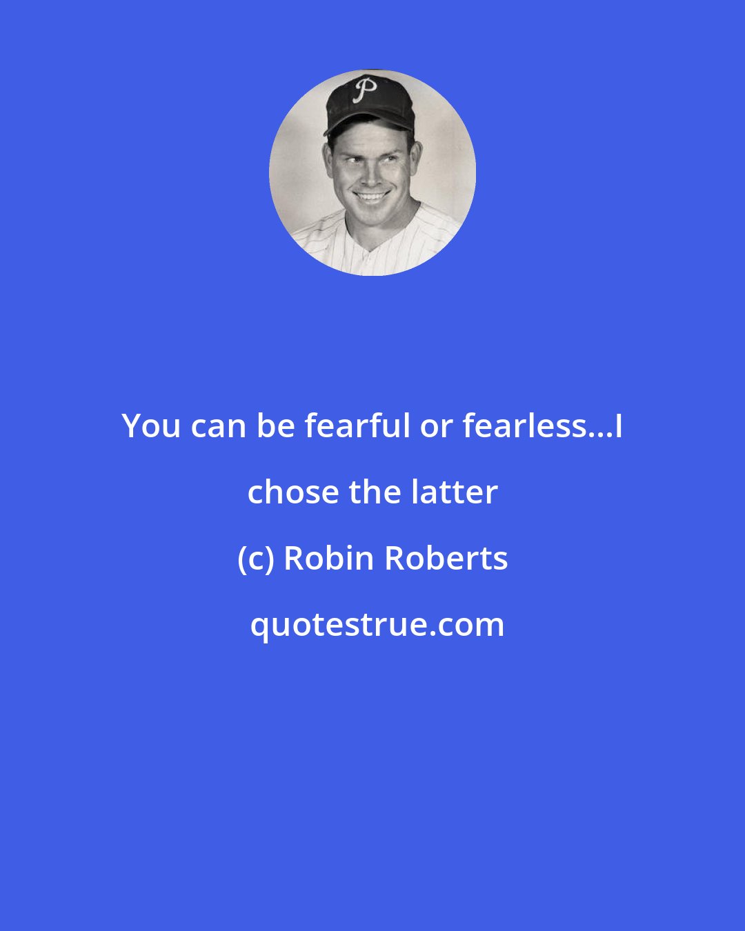 Robin Roberts: You can be fearful or fearless...I chose the latter