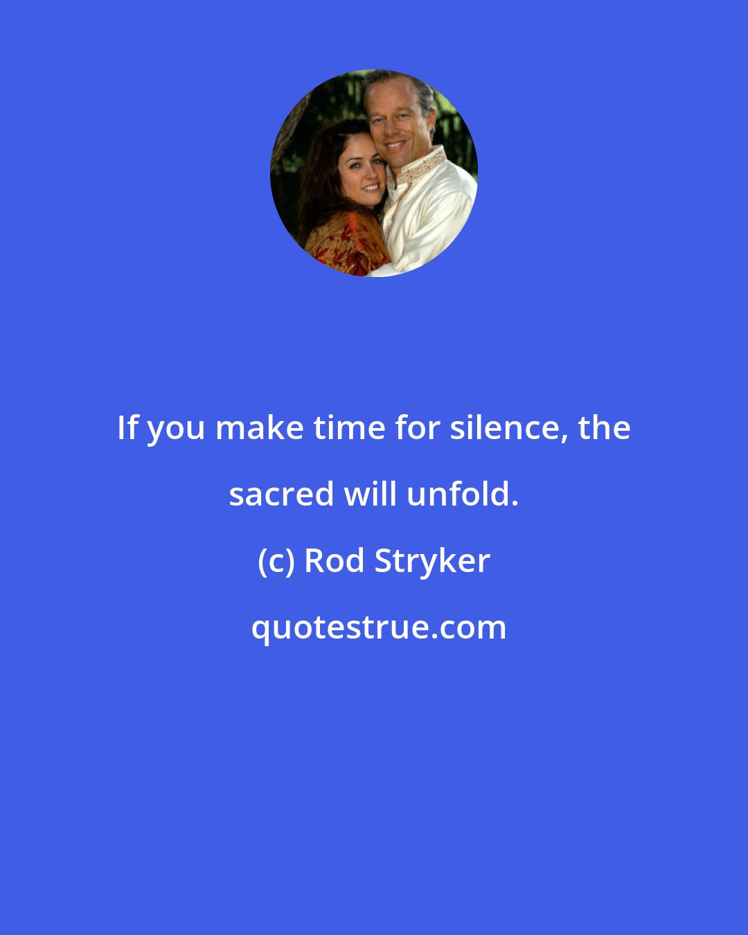 Rod Stryker: If you make time for silence, the sacred will unfold.