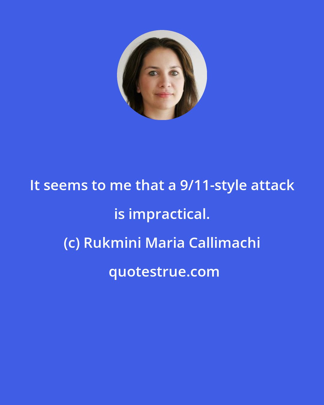 Rukmini Maria Callimachi: It seems to me that a 9/11-style attack is impractical.