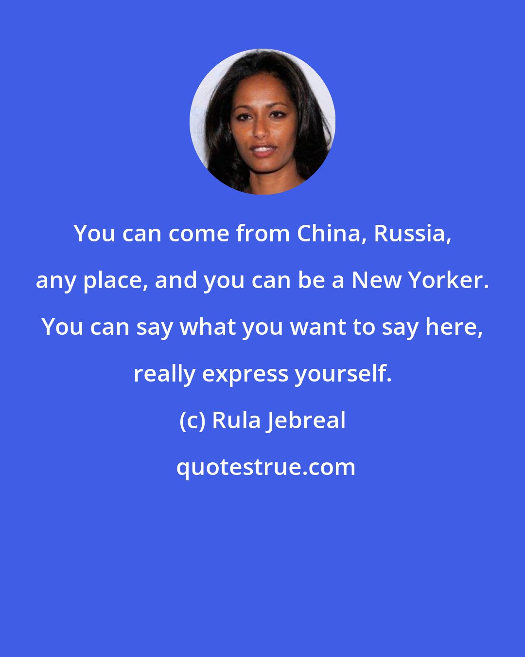 Rula Jebreal: You can come from China, Russia, any place, and you can be a New Yorker. You can say what you want to say here, really express yourself.
