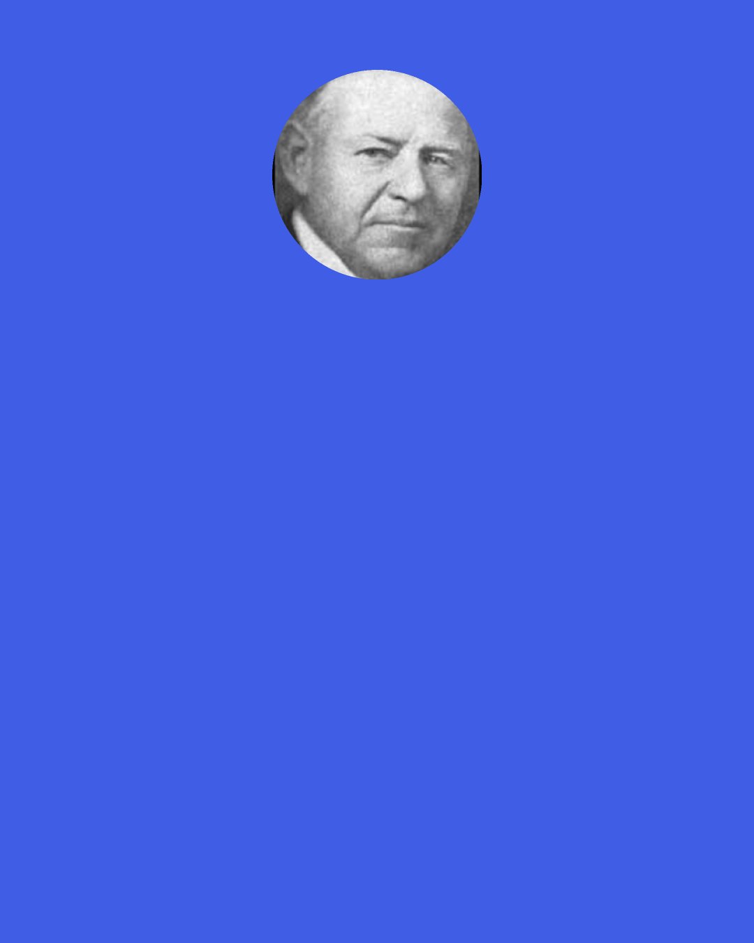 Samuel Hopkins Adams: I'd sell my soul to the devil if he'd buy such a weakly, puny, piffling little soul, just really to live and be something besides a "thoroughly nice girl" for one short year.