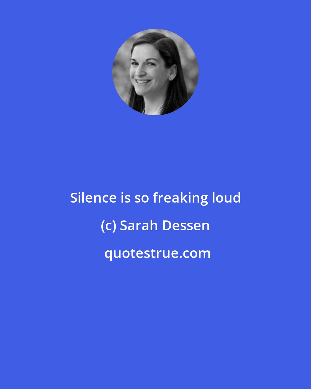 Sarah Dessen: Silence is so freaking loud