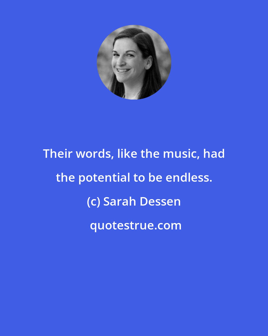 Sarah Dessen: Their words, like the music, had the potential to be endless.