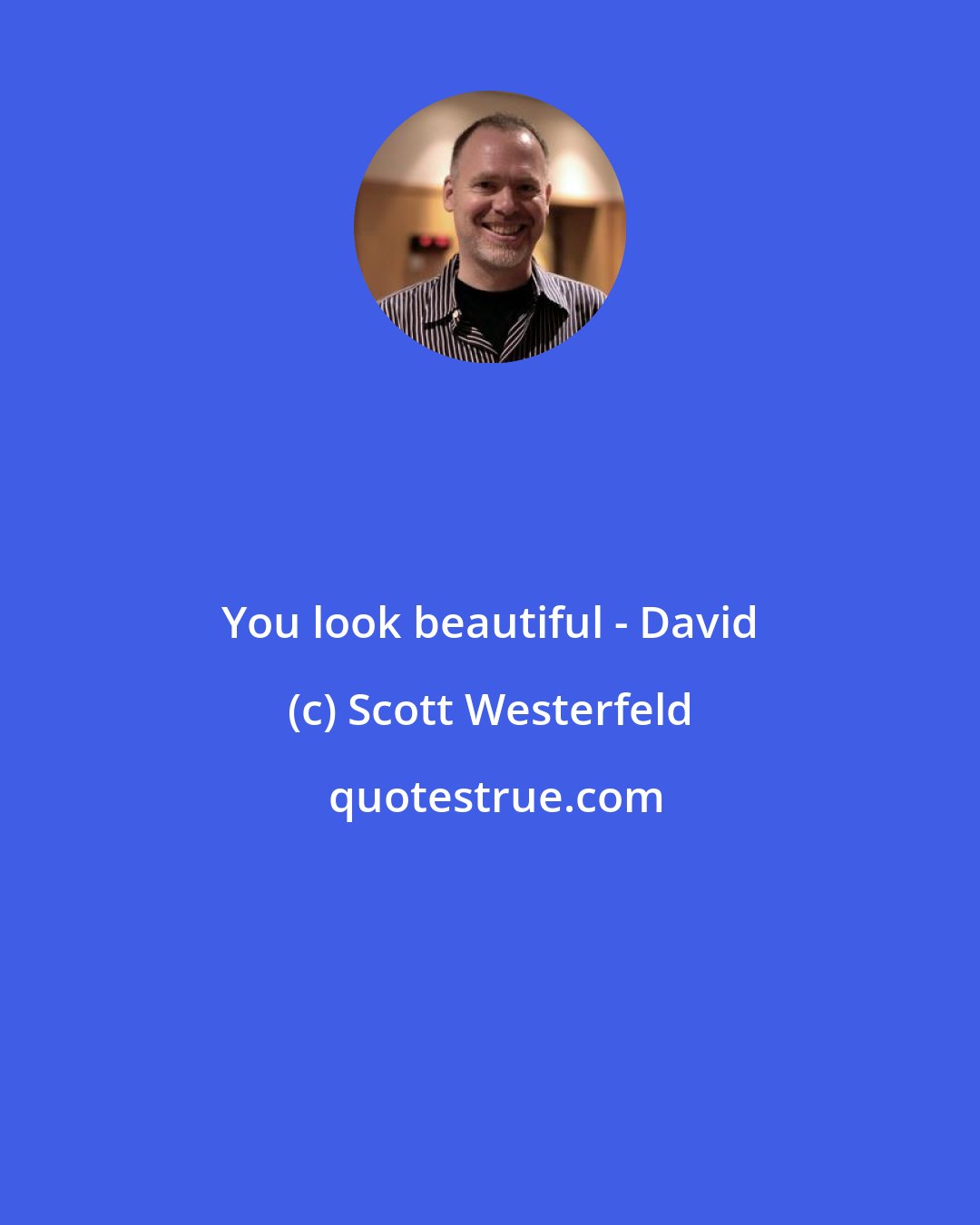 Scott Westerfeld: You look beautiful - David