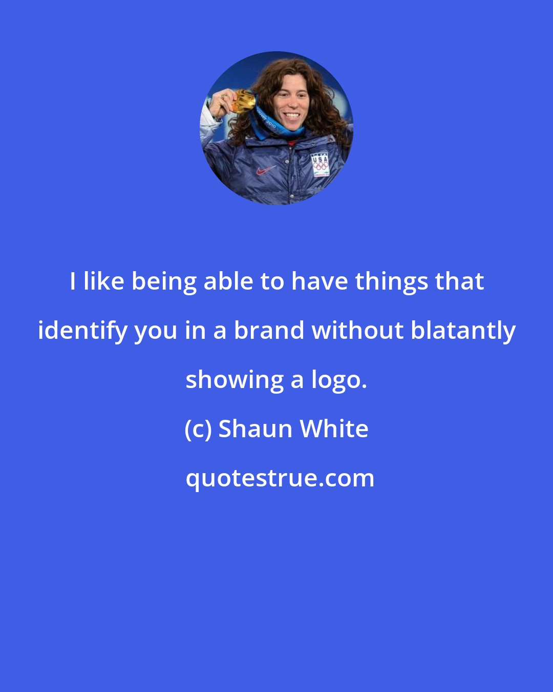 Shaun White: I like being able to have things that identify you in a brand without blatantly showing a logo.