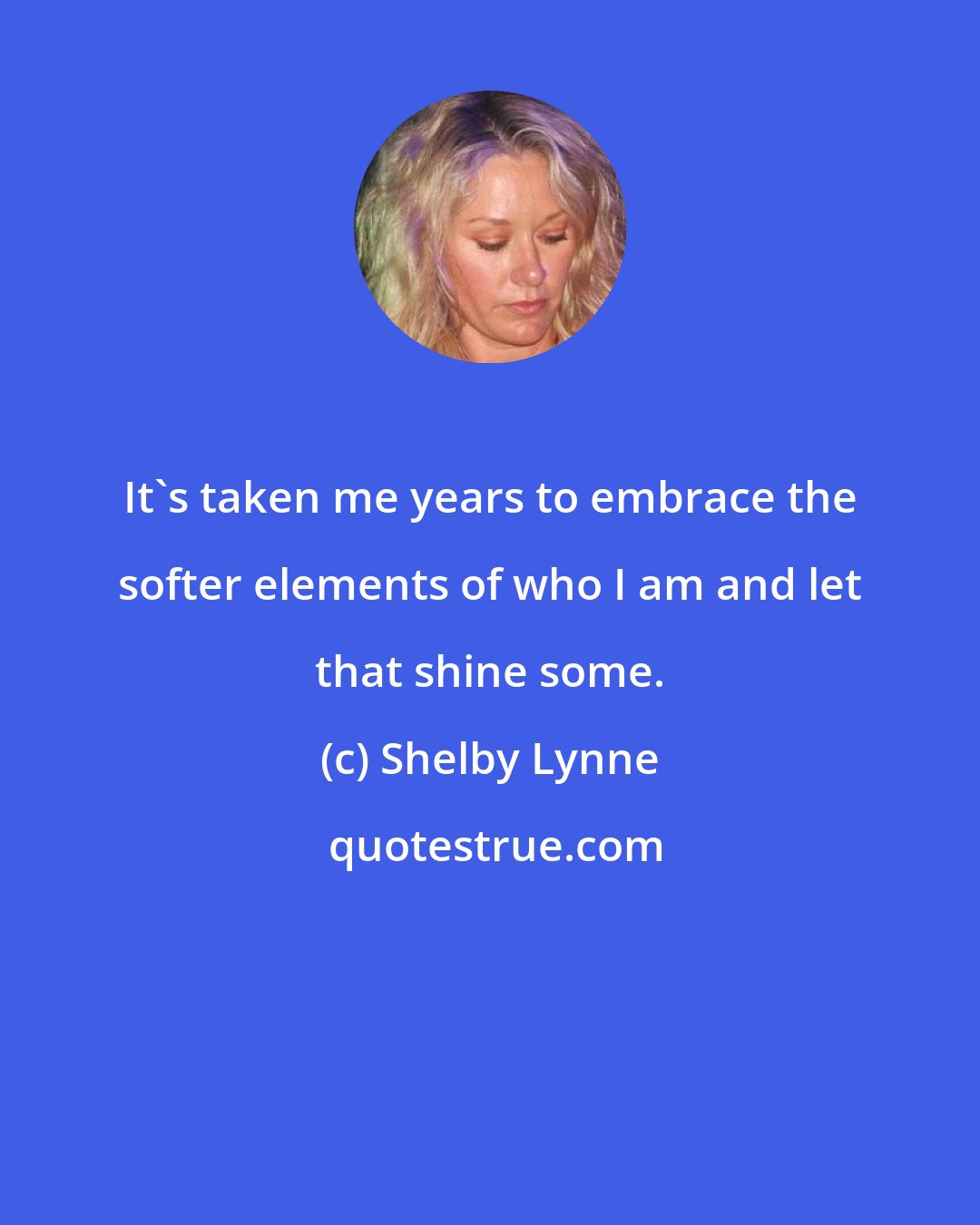 Shelby Lynne: It's taken me years to embrace the softer elements of who I am and let that shine some.