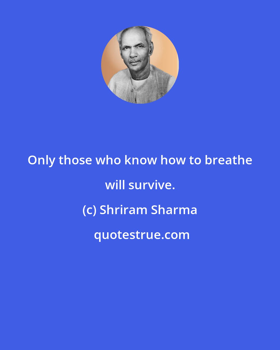 Shriram Sharma: Only those who know how to breathe will survive.