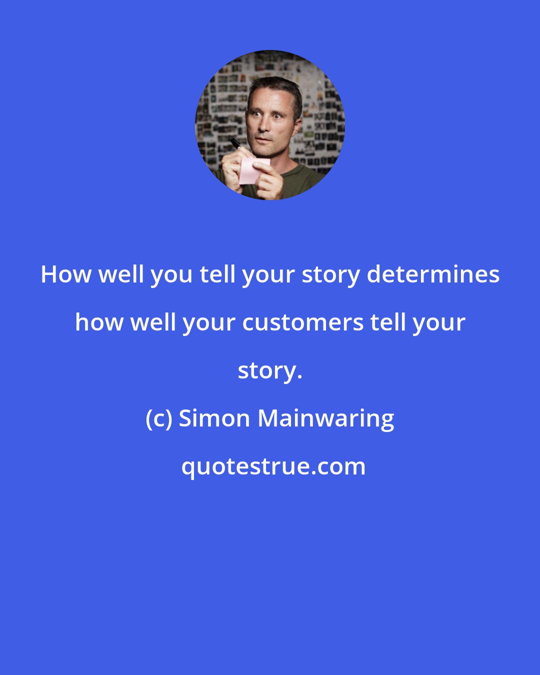 Simon Mainwaring: How well you tell your story determines how well your customers tell your story.
