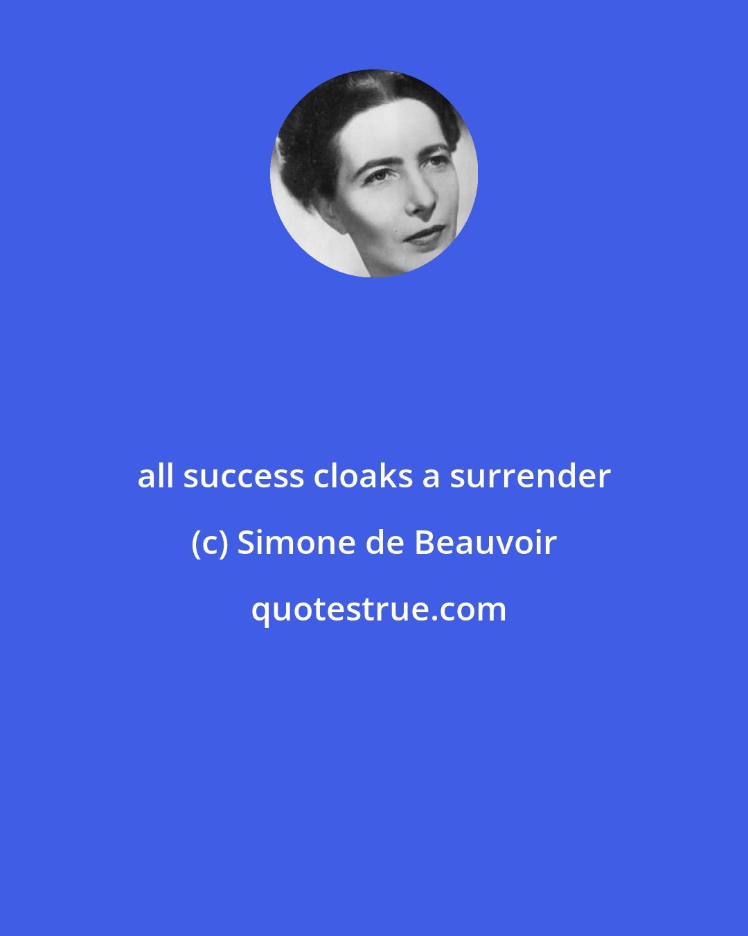 Simone de Beauvoir: all success cloaks a surrender