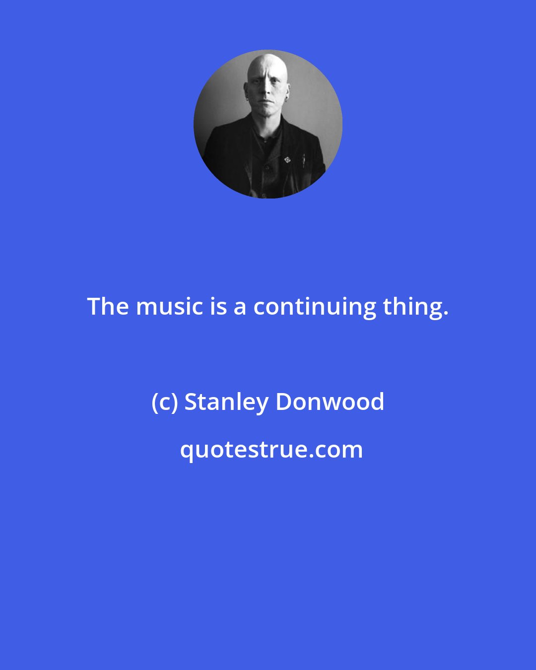 Stanley Donwood: The music is a continuing thing.
