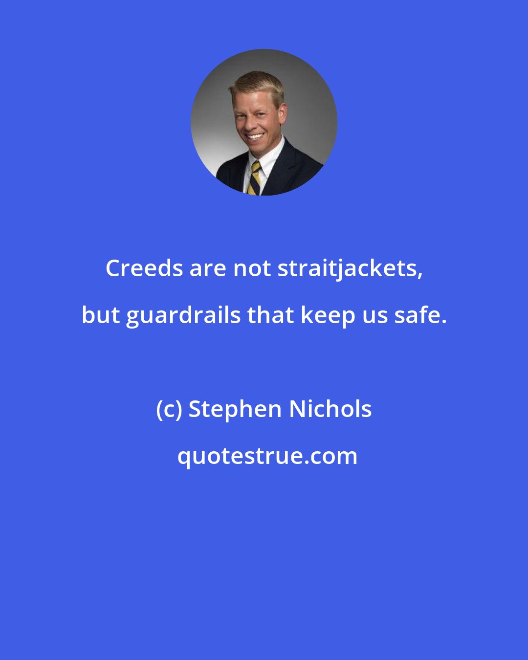 Stephen Nichols: Creeds are not straitjackets, but guardrails that keep us safe.