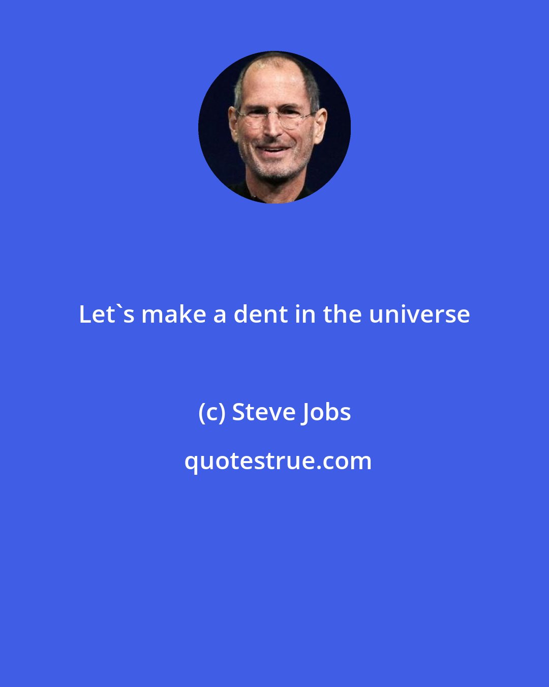 Steve Jobs: Let's make a dent in the universe