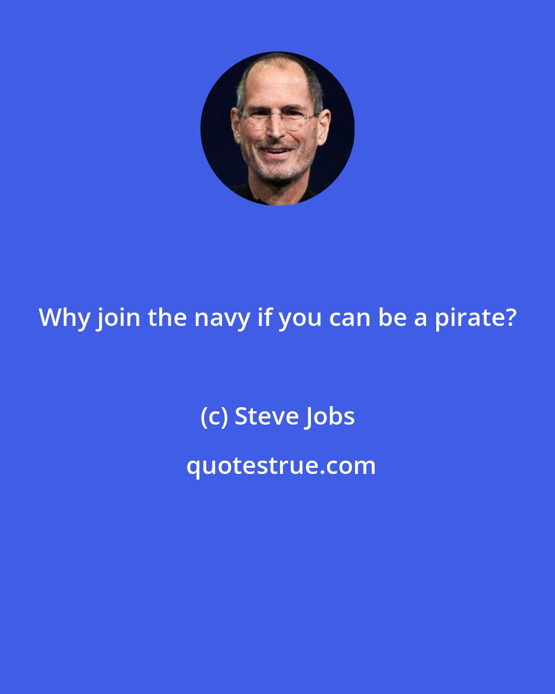 Steve Jobs: Why join the navy if you can be a pirate?