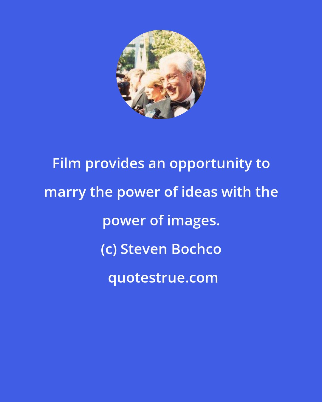 Steven Bochco: Film provides an opportunity to marry the power of ideas with the power of images.