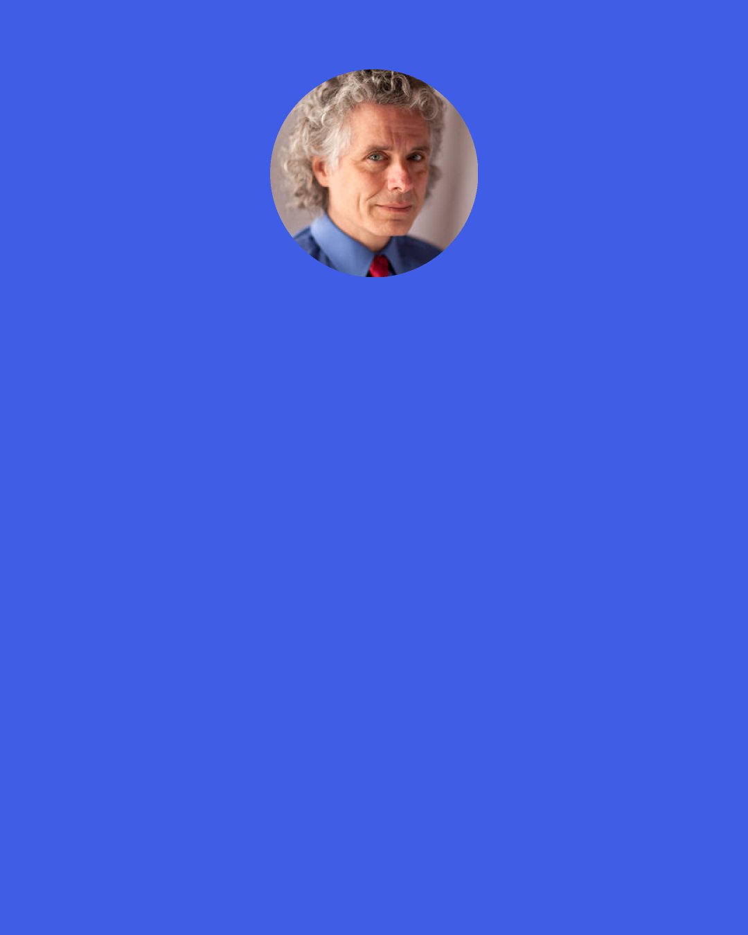 Steven Pinker: Dear White Fella When I am born I’m black When I grow up I’m black When I am sick I’m black When I go out ina sun I’m black When I git cold I’m black When I git scared I’m black And when I die I’m still black. But you white fella When you’re born you’re pink When you grow up you’re white When you git sick you’re green When you go out ina sun you go red When you git cold you go blue When you git scared you’re yellow And when you die you’re grey And you got the cheek to call me coloured?