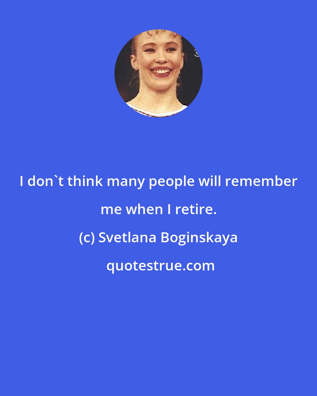 Svetlana Boginskaya: I don't think many people will remember me when I retire.