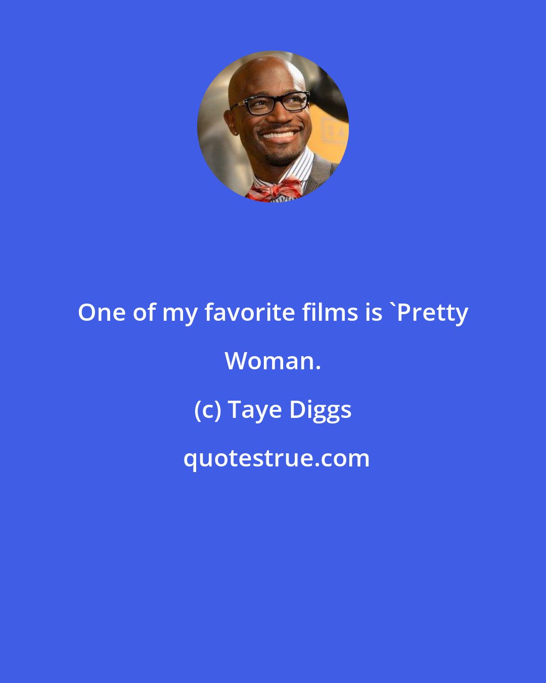 Taye Diggs: One of my favorite films is 'Pretty Woman.
