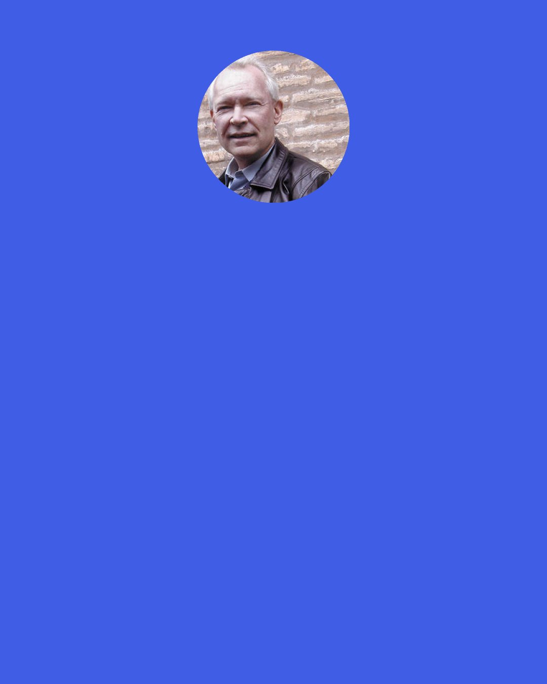 Terry Brooks: You can either give in to what youre feeling, just say ‘okay, enough is enough’ and be done with it, or you can fight it.